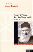 Couverture du livre « L'ancien de Patmos Saint Amphiloque Makris (1889-1970) » de Ignace Triandis aux éditions Syrtes