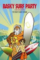 Couverture du livre « Basky surf party ; le roman graphic » de Kennedy + Szablewski aux éditions Aitamatxi