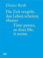 Couverture du livre « Dieter Roth : time passes, so does life, it seems » de Dieter Roth et Bjoern Roth aux éditions Hatje Cantz