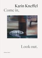 Couverture du livre « Come in, look out. » de Karin Kneffel aux éditions Schirmer Mosel