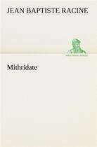 Couverture du livre « Mithridate » de Racine J aux éditions Tredition