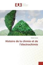 Couverture du livre « Histoire de la chimie et de l'electrochimie » de Louiza Ouksel aux éditions Editions Universitaires Europeennes