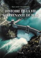 Couverture du livre « Histoire de la vie surprenante de Mao » de Marc Andre Ostermann aux éditions Baudelaire