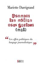 Couverture du livre « Comment les médias nous parlent (mal) ; 