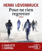 Couverture du livre « Pour ne rien regretter » de Henri Loevenbruck aux éditions Lizzie