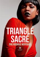 Couverture du livre « Triangle sacre » de Eric Rodrigue Mentou aux éditions Le Lys Bleu