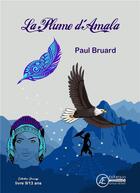 Couverture du livre « La plume d'Amala » de Paul Bruard aux éditions Ex Aequo