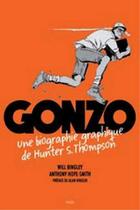 Couverture du livre « Gonzo ; une biographie graphique de Hunter S. Thompson » de Will Bingley et Anthony Hope-Smith aux éditions Nada