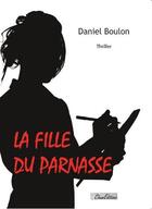 Couverture du livre « La fille du parnasse » de Daniel Boulon aux éditions Chum