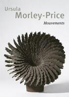 Couverture du livre « Ursula Morley-Price, mouvements » de Morley Price Ursula aux éditions Ateliers D'art De France