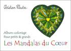 Couverture du livre « Les mandalas du coeur ; album coloriage pour petits & grands » de Christian Pilastre aux éditions Pilastre