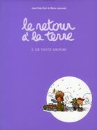 Couverture du livre « Le retour à la terre T.3 ; le vaste monde » de Manu Larcenet et Jean-Yves Ferri aux éditions Dargaud