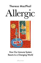 Couverture du livre « ALLERGIC - HOW OUR IMMUNE SYSTEM REACTS TO A CHANGING WORLD » de Theresa Macphail aux éditions Allen Lane