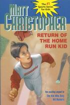 Couverture du livre « Return of the Home Run Kid » de Christopher Matt aux éditions Little Brown Books For Young Readers