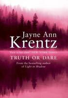 Couverture du livre « Truth Or Dare » de Jayne Ann Krentz aux éditions Little Brown Book Group Digital