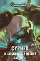 Couverture du livre « Cypher: le Seigneur des Déchus » de John French aux éditions Black Library