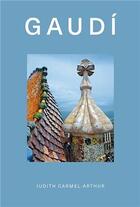 Couverture du livre « Gaudí » de Judith Carmel-Arthur aux éditions Welbeck
