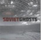 Couverture du livre « Soviet ghosts » de Rebecca Litchfield aux éditions Carpet Bombing