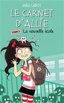 Couverture du livre « Le carnet d'Allie T.2 ; la nouvelle école » de Meg Cabot aux éditions Hachette Romans