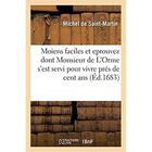 Couverture du livre « Moiens faciles et eprouvez dont Monsieur de L'Orme, premier médecin et ordinaire de trois rois : et ambassadeur à Cleves pour le Duc de Nevers, s'est servi pour vivre prés de cent ans. 2e edition » de Saint-Martin Michel aux éditions Hachette Bnf