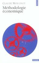 Couverture du livre « Méthodologie économique » de Claude Mouchot aux éditions Points