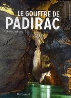 Couverture du livre « Le gouffre de Padirac » de Didier Dubrana aux éditions Gallimard