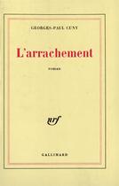 Couverture du livre « L'arrachement » de Georges-Paul Cuny aux éditions Gallimard