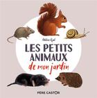 Couverture du livre « Les petits animaux de mon jardin » de Adeline Ruel aux éditions Pere Castor