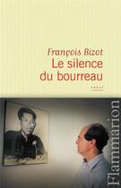 Couverture du livre « Le silence du bourreau » de Francois Bizot aux éditions Flammarion