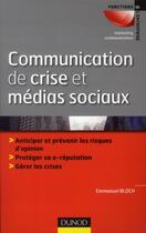 Couverture du livre « Communication de crise et réseaux sociaux ; relever les défis de la communication asymétrique » de Emmanuel Bloch aux éditions Dunod