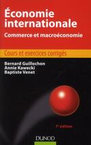 Couverture du livre « Économie internationale ; commerce et macroéconomie ; manuel et exercices corrigés (7e édition) » de Guillochon/Bernard et Annie Kawecki et Baptiste Venet aux éditions Dunod