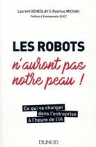 Couverture du livre « Les robots n'auront pas notre peau ! » de Laurent Geneslay et Rasmus Michau aux éditions Dunod