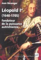 Couverture du livre « Léopold Ier, fondateur de la puissance autrichienne 1640-1705 » de Jean Berenger aux éditions Puf