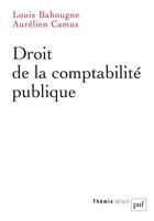 Couverture du livre « Droit de la comptabilité publique » de Louis Bahougne et Aurelien Camus aux éditions Puf