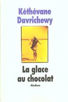 Couverture du livre « La glace au chocolat » de Kethevane Davrichewy aux éditions Ecole Des Loisirs