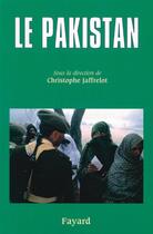 Couverture du livre « Le Pakistan » de Christophe Jaffrelot aux éditions Fayard