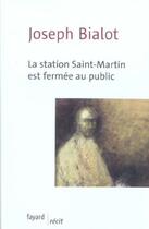 Couverture du livre « La station Saint-Martin est fermée au public » de Joseph Bialot aux éditions Fayard