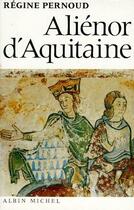 Couverture du livre « Aliénor d'Aquitaine » de Pernoud-R aux éditions Albin Michel