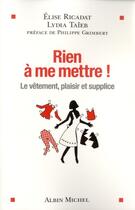 Couverture du livre « Rien à me mettre ! le vêtement, plaisir et supplice » de Elise Ricadat et Lydia Taieb aux éditions Albin Michel