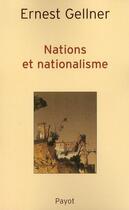 Couverture du livre « Nations et nationalisme » de Ernest Gellner aux éditions Payot