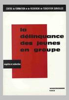 Couverture du livre « La délinquance des jeunes en groupe » de Yves Chirol et Andree Algan aux éditions Cujas