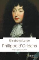Couverture du livre « Philippe d'Orléans » de Elisabetta Lurgo aux éditions Perrin