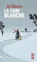 Couverture du livre « La faim blanche » de Aki Ollikainen aux éditions 10/18