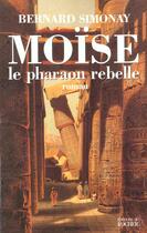 Couverture du livre « Moise le pharaon rebelle » de Bernard Simonay aux éditions Rocher