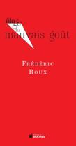 Couverture du livre « ELOGE DE : mauvais goût » de Frederic Roux aux éditions Rocher