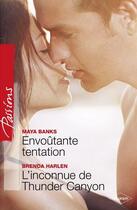 Couverture du livre « Envoûtante tentation ; l'inconnue de Thunder canyon » de Brenda Harlen et Maya Banks aux éditions Harlequin