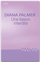 Couverture du livre « Une liaison interdite » de Diana Palmer aux éditions Harlequin