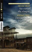 Couverture du livre « Au coeur du risque - des jumelles a proteger » de Helm/Davis aux éditions Harlequin