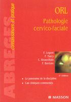 Couverture du livre « Orl Pathologie Cervico-Faciale » de Beauvillain et Narcy et Legent et Bordure aux éditions Elsevier-masson