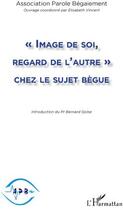 Couverture du livre « «image de soi, regard de l'autre» chez le sujet bègue » de  aux éditions L'harmattan